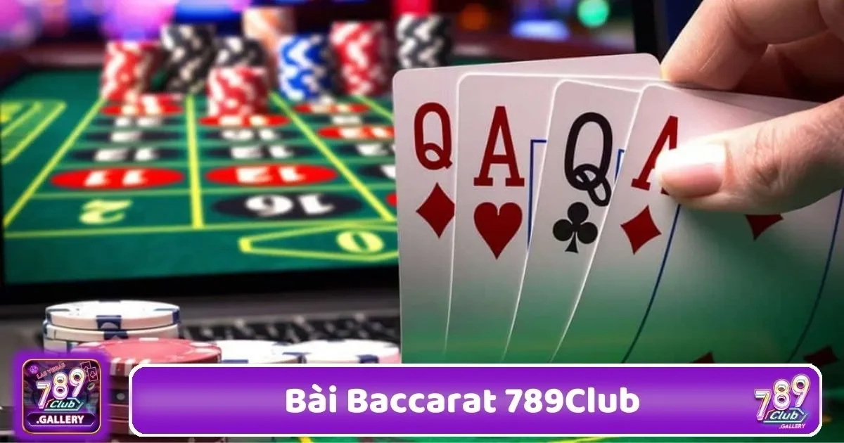 Bài Baccarat 789Club – Khám Phá Trò Chơi Quốc Tế 3 Chiến Lược Đặt Cược Hiệu Quả