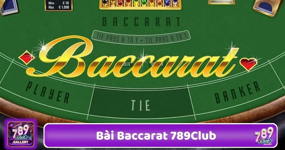 Bài Baccarat 789Club – Khám Phá Trò Chơi Quốc Tế 1 Baccarat Tại 789Club Có Gì Đặc Biệt So Với Nền Tảng Khác?