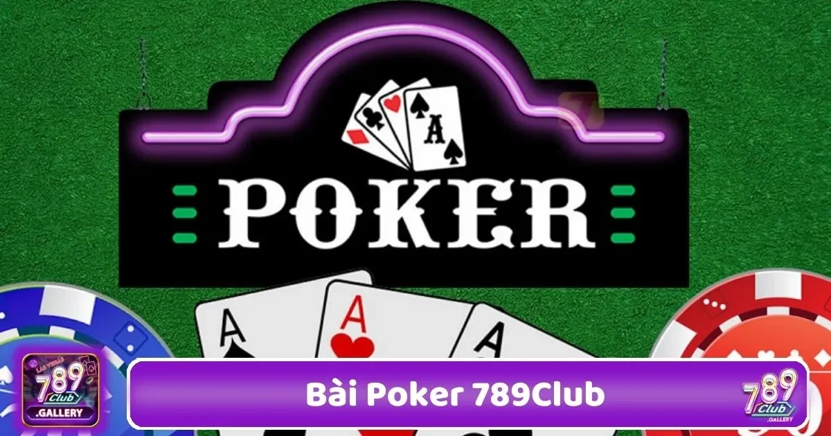 Bài Poker 789Club – Game Bài Cân Não Với Tỷ Lệ Thưởng 3 Khái niệm bluff trong poker