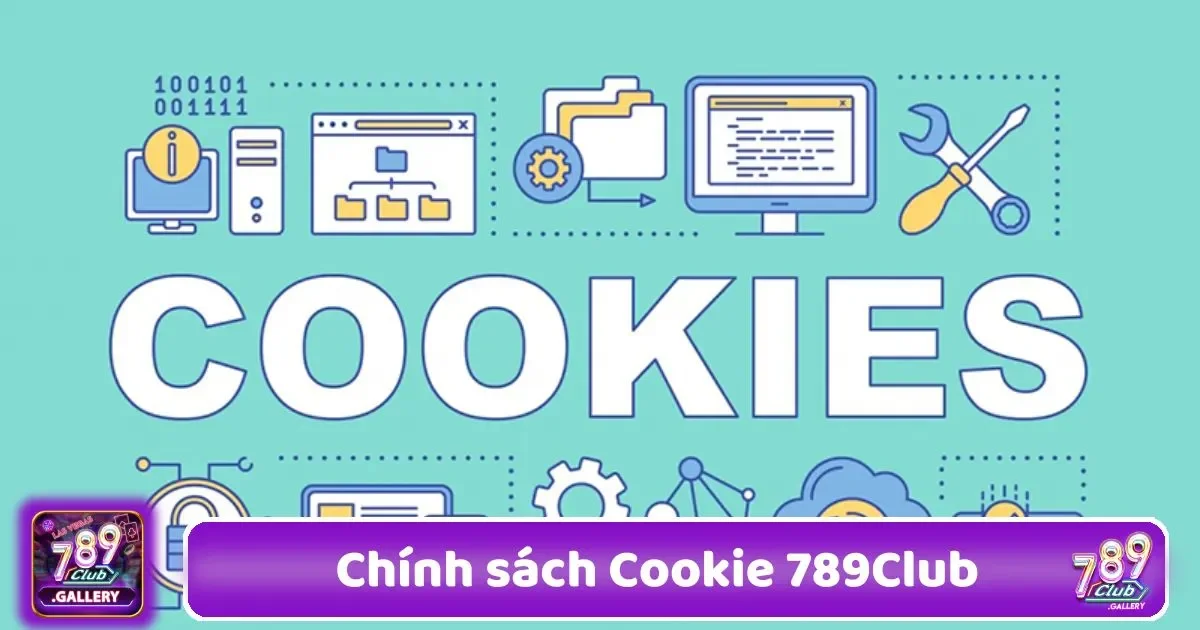 Chính Sách Cookie 789Club - Tối Ưu Hóa Trải Nghiệm 1 chinh sach cookie 789club3