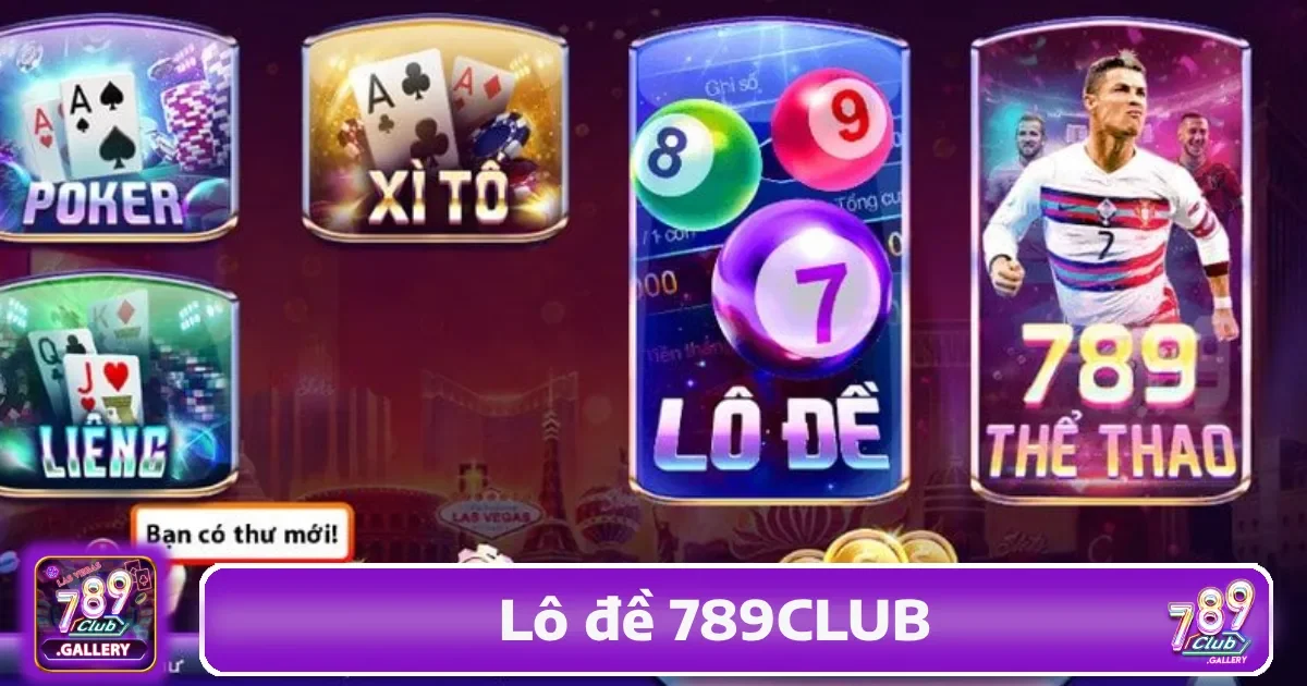 Điểm đặc biệt của Lô đề 789Club