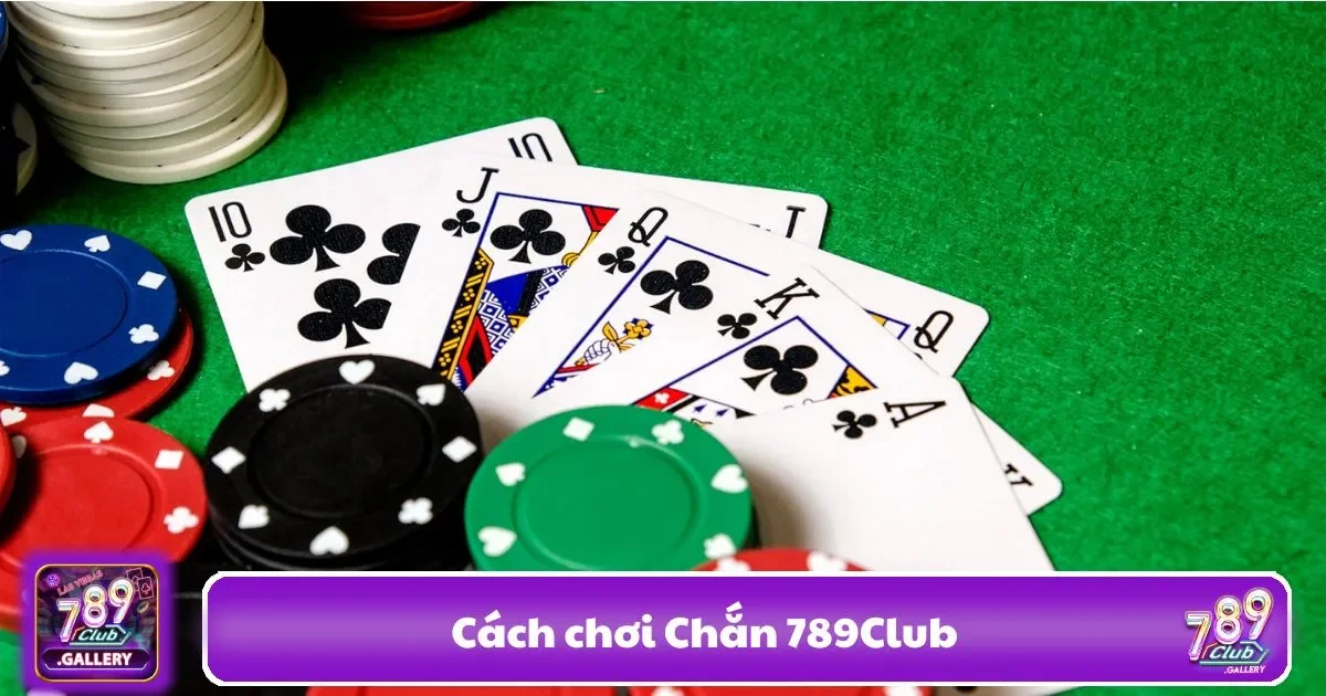 Cách Chơi Chắn 789club - Học Ngay Mẹo Chơi Hữu Ích