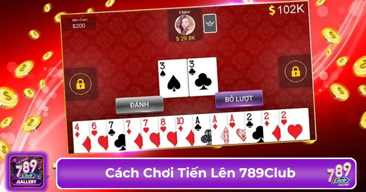 Bài Tiến Lên 789Club là gì? Giới thiệu tổng quan về trò chơi