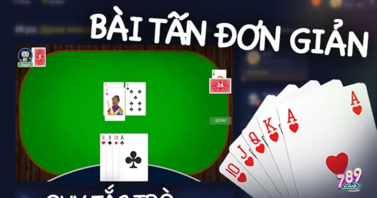 Luật Chơi Tấn 789club – Quy tắc đỡ bài