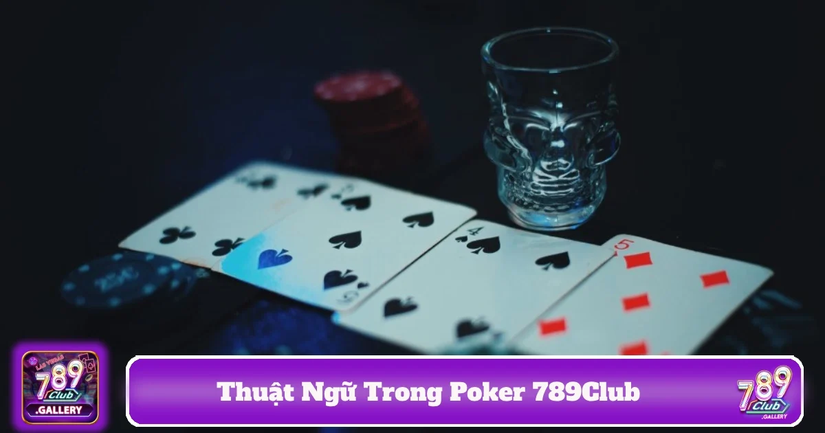 Cách sử dụng thuật ngữ để đọc vị ván bài và đoán bài đối thủ