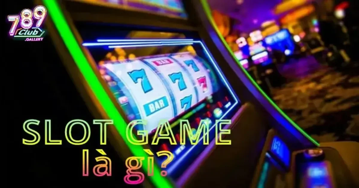 Lựa chọn chơi game slot 789Club