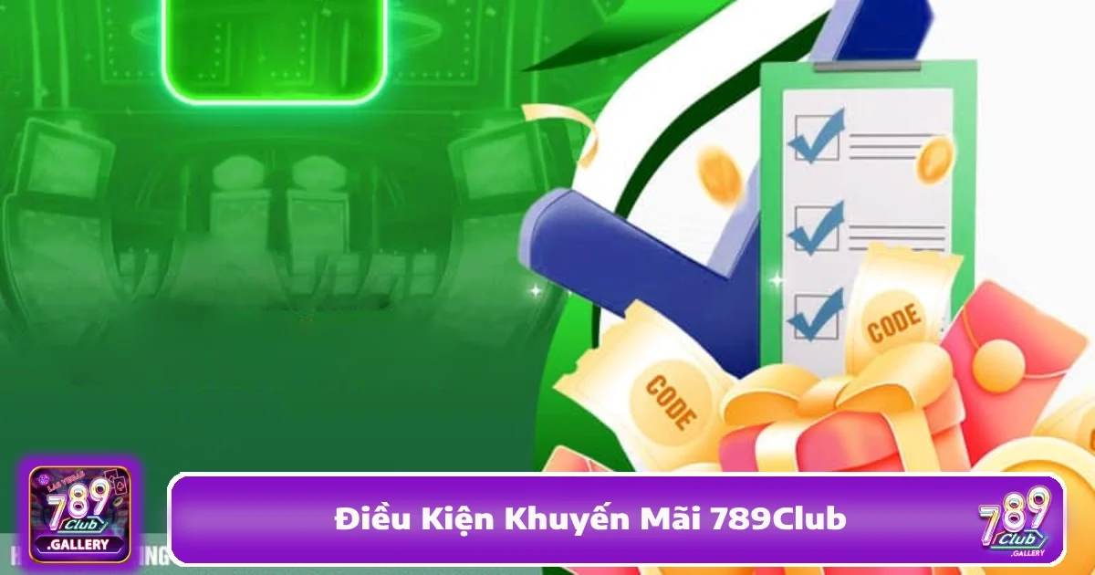 Điều Kiện Khuyến Mãi 789Club – Đọc Kỹ Để Không Bỏ Lỡ Quà To