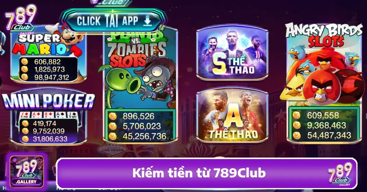Kiếm Tiền Từ 789Club – Có Thật Không? Cách Làm Thế Nào?