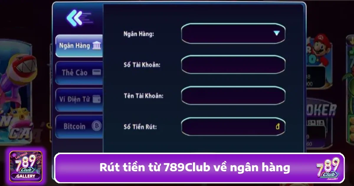 Hướng Dẫn Rút Tiền Từ 789Club Về Ngân Hàng Siêu Đơn Giản