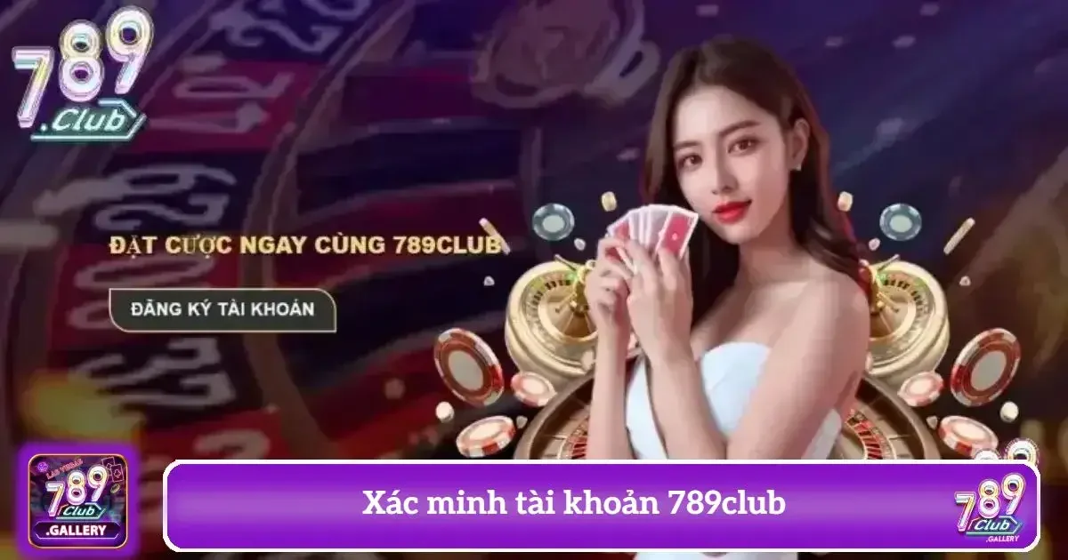 Xác minh tài khoản 789club
